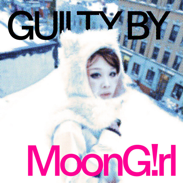 GUILTY BY MOONG!RL